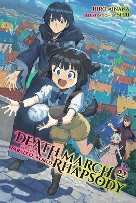 Death March to the Parallel World Rhapsody, Vol. 22 (Light Novel): Volume 22 by Ainana, Hiro