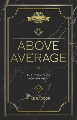 Above Average: The Science of Achievement by Radoor, Mike