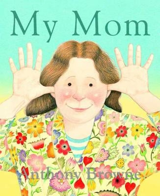 Paperback copy of "My Mom" by Square Fish featuring a colorful cover with illustrations of a mother and child.