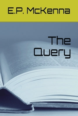 The Query by McKenna, Ed P.