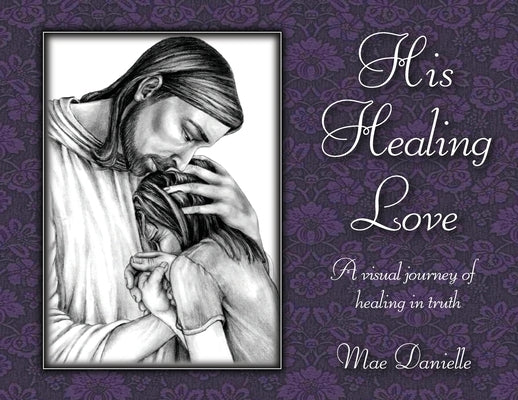 His Healing Love by Danielle, Mae