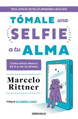 T?male Una Selfie a Tu Alma / Take a Selfie of Your Soul by Rittner, Marcelo