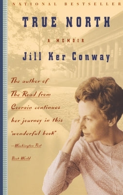 True North: A Memoir by Conway, Jill Ker