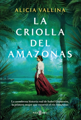 La Criolla del Amazonas / The Creole Lady of the Amazon by Vallina, Alicia