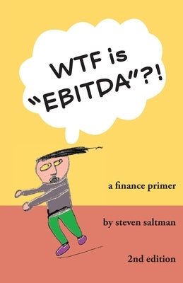 WTF is EBITDA by Saltman, Steven