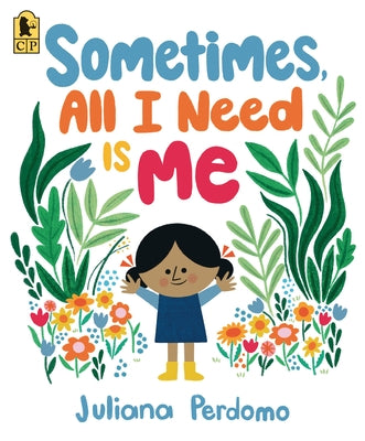 Sometimes, All I Need Is Me Paperback Candlewick Press (MA)