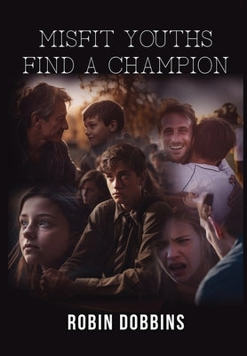 Misfit Youths Find A Champion by Robin Dobbins