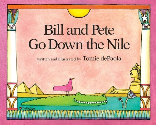 Bill and Pete Go Down the Nile by dePaola, Tomie
