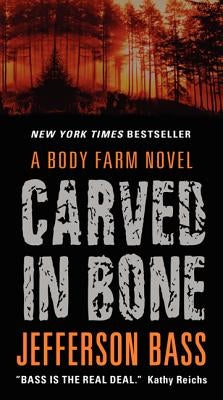 Carved in Bone: A Body Farm Novel by Bass, Jefferson