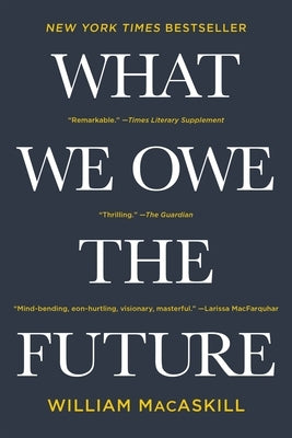 Paperback of "What We Owe the Future" by Basic Books showing the book cover with title and author text