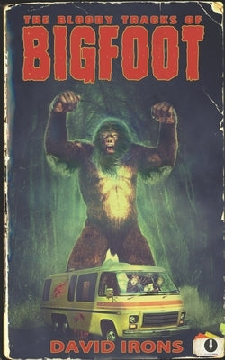 The Bloody Tracks of Bigfoot by Irons, David