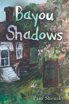 Bayou Shadows by Shensky, Pam