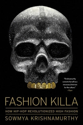 Fashion Killa: How Hip-Hop Revolutionized High Fashion by Krishnamurthy, Sowmya