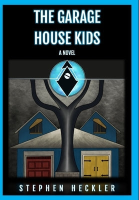 The Garage House Kids by Heckler, Stephen