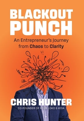 Blackout Punch: An Entrepreneur's Journey from Chaos to Clarity by Hunter, Chris