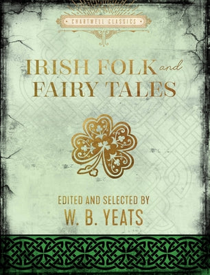 Irish Folk and Fairy Tales by Yeats, W. B.