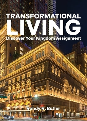 Transformational Living: Discover Your Kingdom Assignment by Butler, Randy