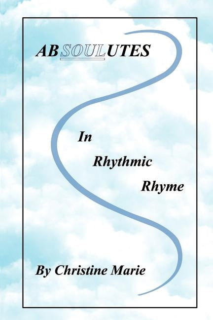 Absoulutes in Rhythmic Rhyme by Marie, Christine