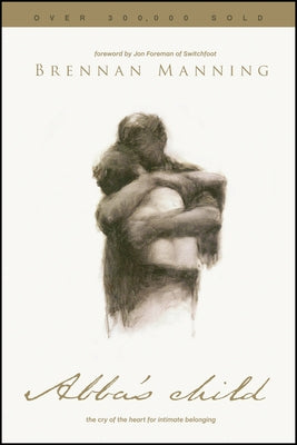 Abba's Child: The Cry of the Heart for Intimate Belonging Paperback NavPress Publishing Group
