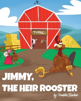 Jimmy, the Heir Rooster by Barker, Freddie