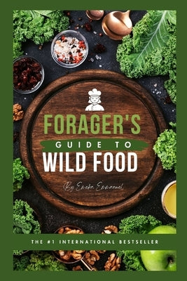 A Forager's Guide to Wild Foods: Guide to wild edible foods (plants) by Emmanuel, Emeka