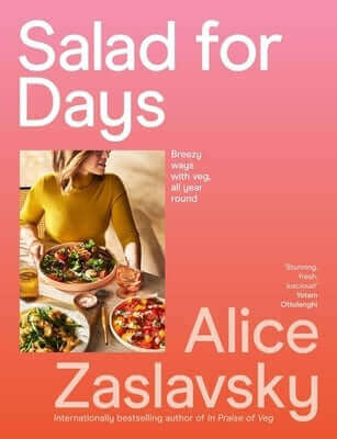 Salad for Days: Breezy Ways with Veg, All Year Round Paperback Murdoch Books