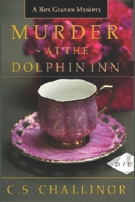 Murder at the Dolphin Inn [LARGE PRINT] by Challinor, C. S.