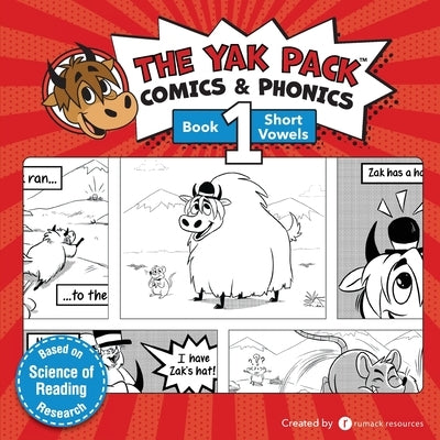 The Yak Pack: Comics & Phonics: Book 1: Learn to read decodable short vowel words by Resources, Rumack