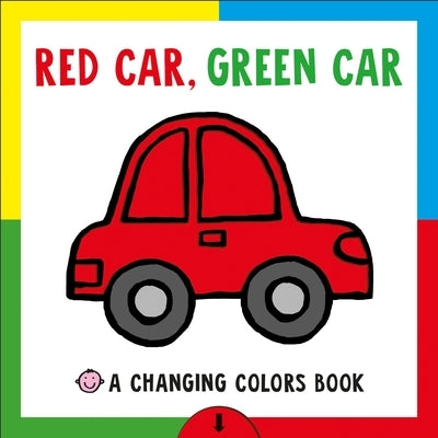 Changing Picture Book: Red Car, Green Car: A Changing Colors Book Board Book Priddy Books Us