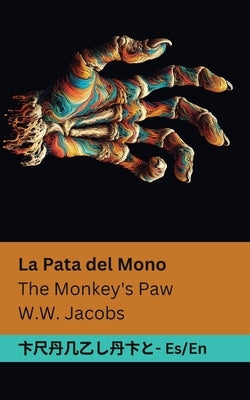 La Pata del Mono / The Monkey's Paw: Tranzlaty Español English by Jacobs, William Wymark