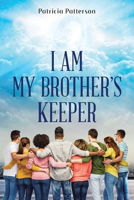 I Am My Brother's Keeper by Patterson, Patricia