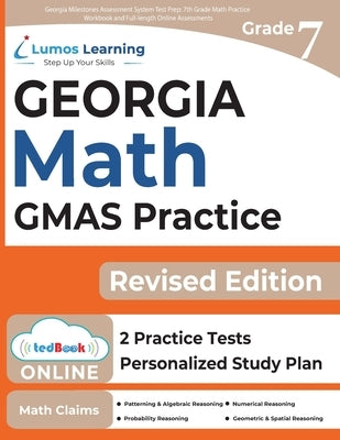 Georgia Milestones Assessment System Test Prep: 7th Grade Math Practice Workbook and Full-length Online Assessments: GMAS Study Guide by Test Prep, Lumos Gmas
