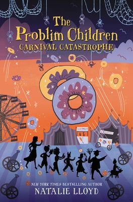 The Problim Children: Carnival Catastrophe by Lloyd, Natalie