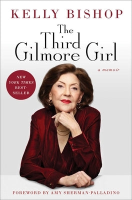 The Third Gilmore Girl: A Memoir by Bishop, Kelly