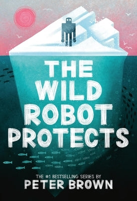 The Wild Robot Protects: Volume 3 Paperback Little, Brown Books for Young Readers
