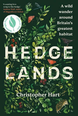Hedgelands: A Wild Wander Around Britain's Greatest Habitat Paperback Chelsea Green Publishing UK