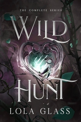 Wild Hunt: The Complete Series by Glass, Lola