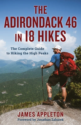 The Adirondack 46 in 18 Hikes: The Complete Guide to Hiking the High Peaks Paperback North Country Books