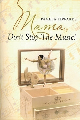 Mama, Don't Stop the Music! by Edwards, Pamela