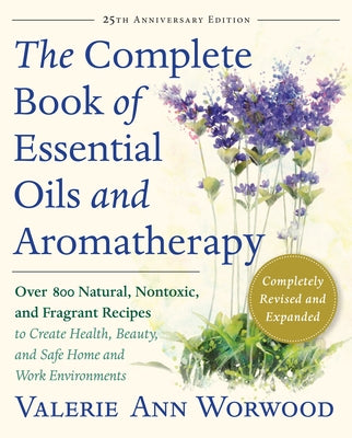 Paperback of The Complete Book of Essential Oils and Aromatherapy by New World Library, featuring colorful pages and aromatic recipes.