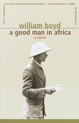 A Good Man in Africa by Boyd, William