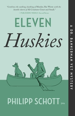 Paperback of Eleven Huskies: A Dr. Bannerman Vet Mystery by ECW Press featuring a cover with a snowy landscape and husky dogs.