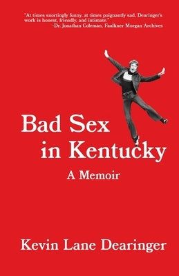 Bad Sex in Kentucky by Dearinger, Kevin Lane