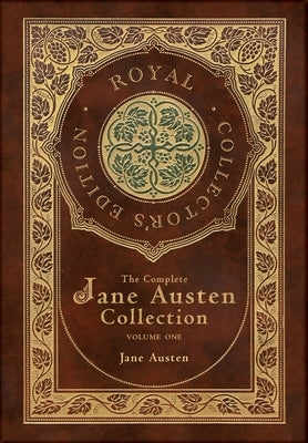 The Complete Jane Austen Collection: Volume One: Sense and Sensibility, Pride and Prejudice, and Mansfield Park (Royal Collector's Edition) (Case Lami by Austen, Jane