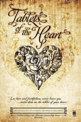 Tablets of the Heart: An Anthology of Student Writings and Creations by Christian Authors Club