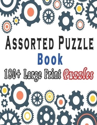 Assorted Puzzle Book: Puzzle Activity Book for Adults, 180+ Large Print Mixed Puzzles - Word search, Sudoku, Cryptograms, Word Scramble to Improve You by Variety Puzzle Books, Bk