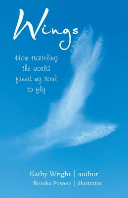 Wings: How Traveling the World Freed My Soul to Fly by Wright, Kathy