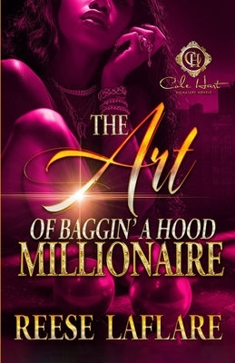 The Art Of Baggin' A Hood Millionaire: An African American Romance by Laflare, Reese