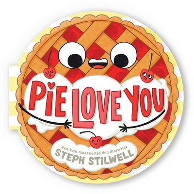 Pie Love You (a Shaped Novelty Board Book for Toddlers) Board Book Little Bee Books