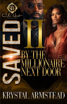 Saved By The Millionaire Next Door 2: An African American Romance by Armstead, Krystal